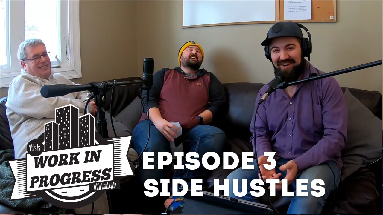 This is Work in Progress With Contendo – Episode 3 Side Hustles